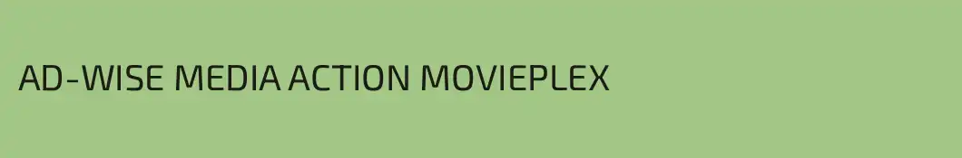 AD-WISE MEDIA ACTION MOVIEPLEX